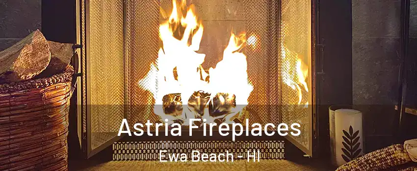 Astria Fireplaces Ewa Beach - HI