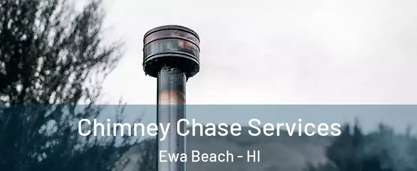  Chimney Chase Services Ewa Beach - HI