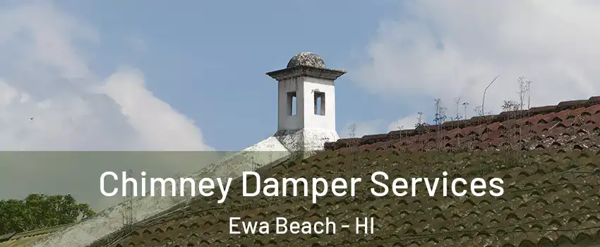  Chimney Damper Services Ewa Beach - HI