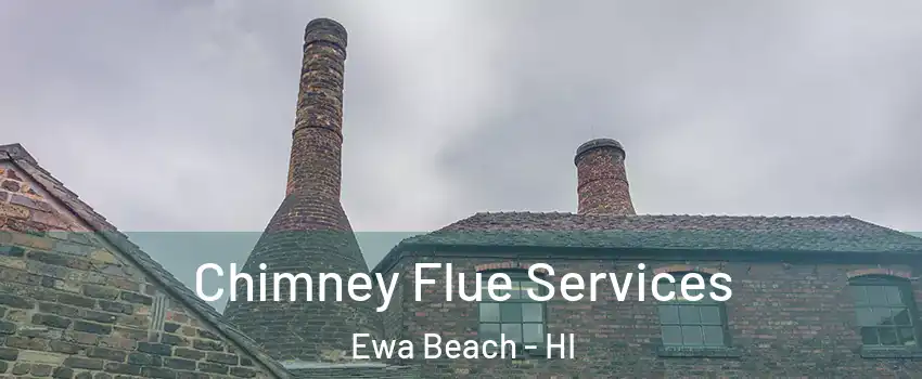  Chimney Flue Services Ewa Beach - HI