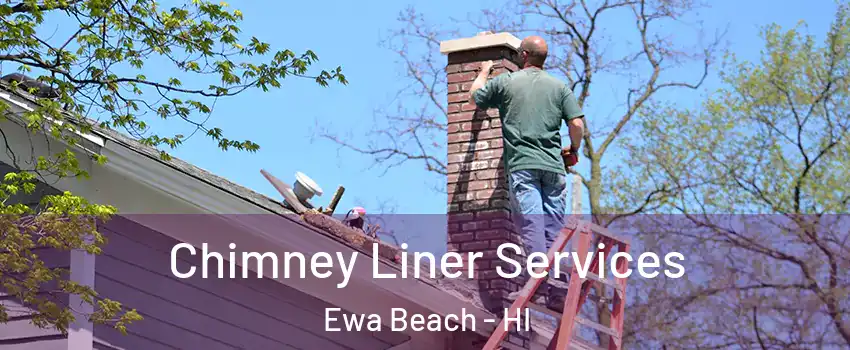  Chimney Liner Services Ewa Beach - HI