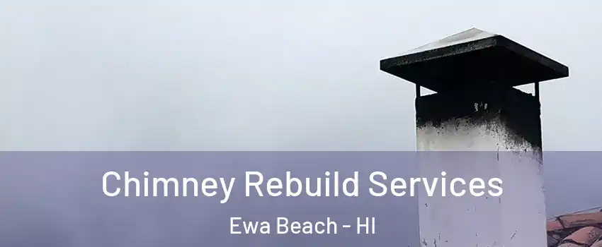  Chimney Rebuild Services Ewa Beach - HI
