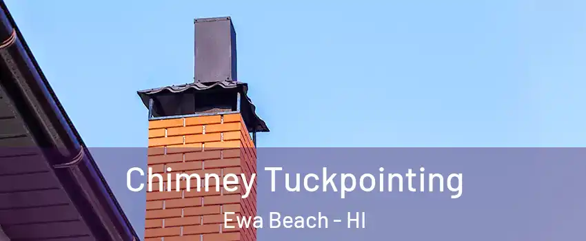  Chimney Tuckpointing Ewa Beach - HI