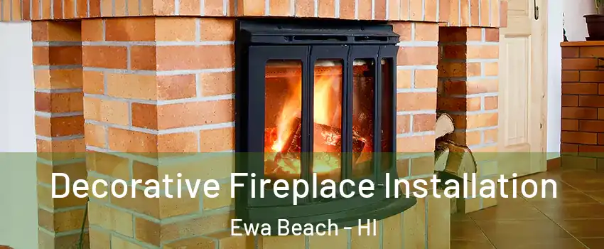  Decorative Fireplace Installation Ewa Beach - HI
