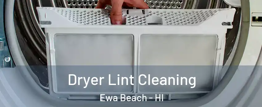  Dryer Lint Cleaning Ewa Beach - HI