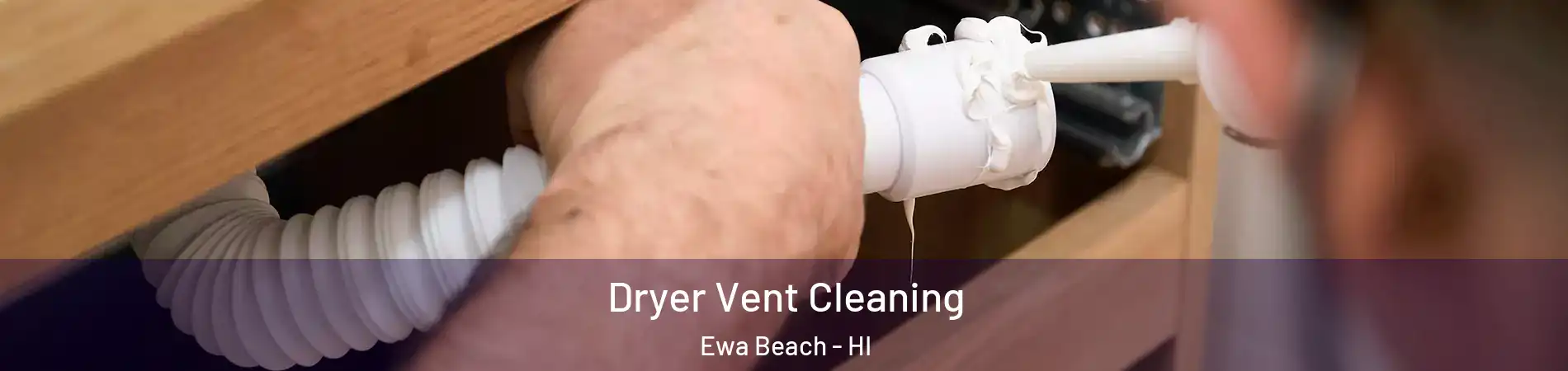  Dryer Vent Cleaning Ewa Beach - HI