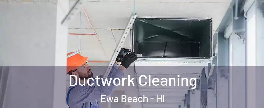  Ductwork Cleaning Ewa Beach - HI