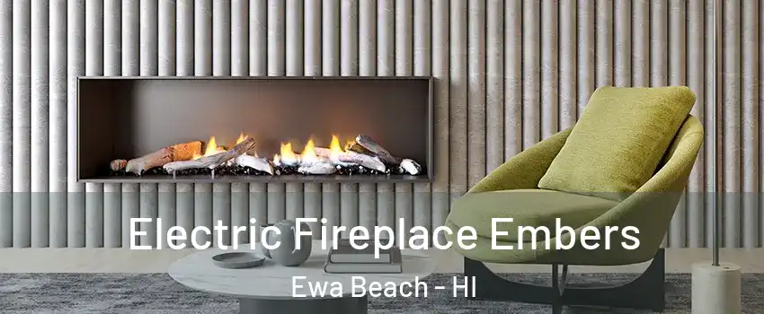 Electric Fireplace Embers Ewa Beach - HI