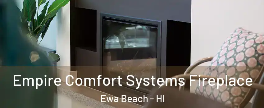  Empire Comfort Systems Fireplace Ewa Beach - HI