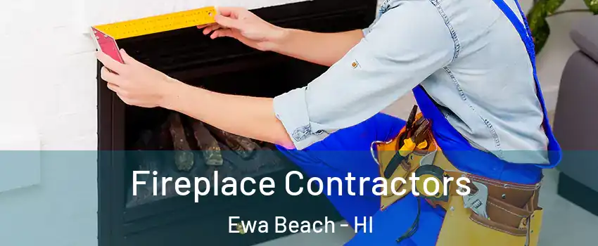  Fireplace Contractors Ewa Beach - HI