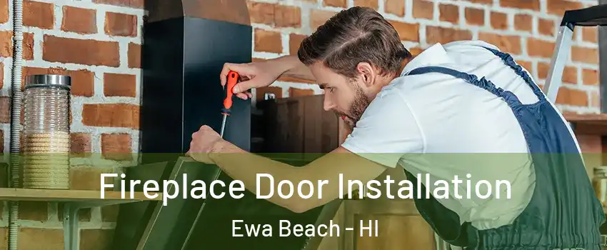  Fireplace Door Installation Ewa Beach - HI