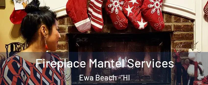  Fireplace Mantel Services Ewa Beach - HI