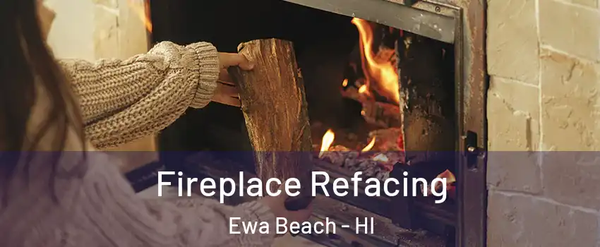  Fireplace Refacing Ewa Beach - HI
