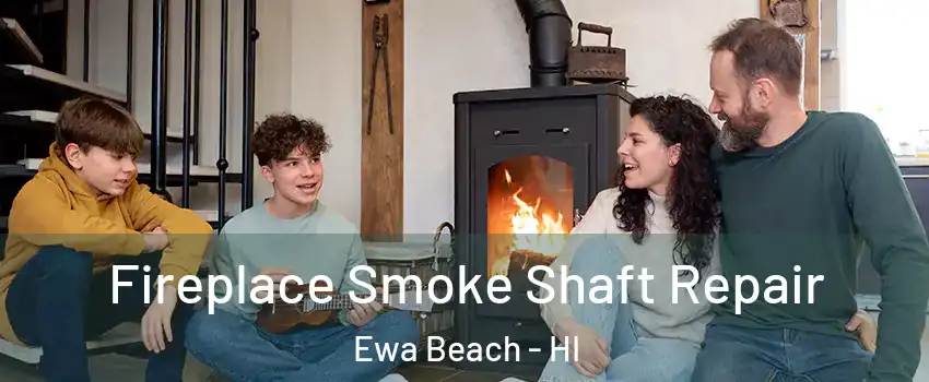 Fireplace Smoke Shaft Repair Ewa Beach - HI