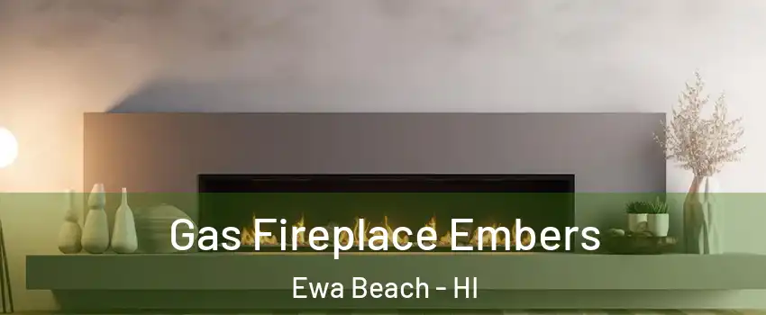  Gas Fireplace Embers Ewa Beach - HI
