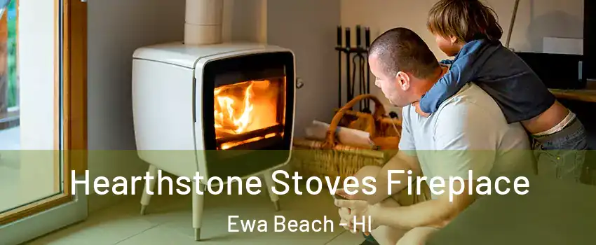  Hearthstone Stoves Fireplace Ewa Beach - HI