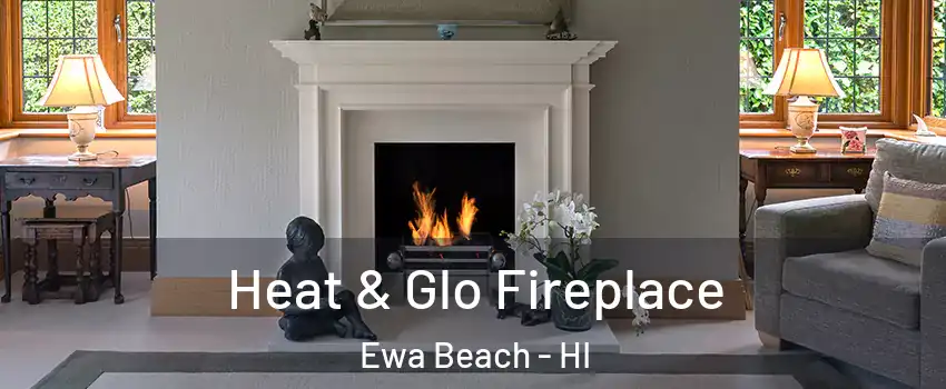 Heat & Glo Fireplace Ewa Beach - HI