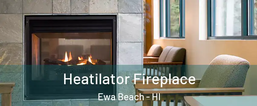  Heatilator Fireplace Ewa Beach - HI