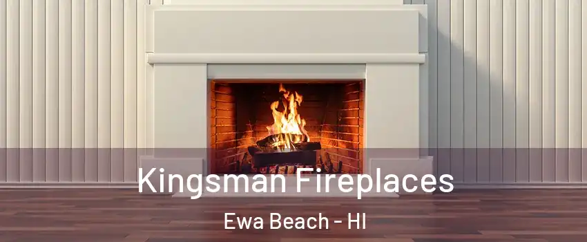  Kingsman Fireplaces Ewa Beach - HI