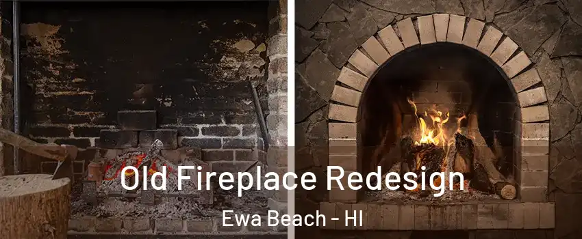  Old Fireplace Redesign Ewa Beach - HI