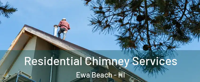 Residential Chimney Services Ewa Beach - HI