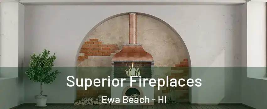  Superior Fireplaces Ewa Beach - HI
