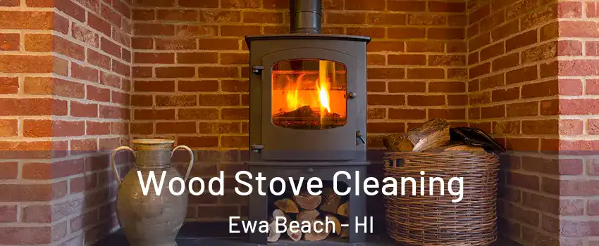  Wood Stove Cleaning Ewa Beach - HI